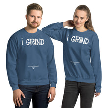 Load image into Gallery viewer, Unisex i GRIND Sweatshirt | Creative Demand Clothing Sweatshirt (White Text) | Unisex Sweatshirt
